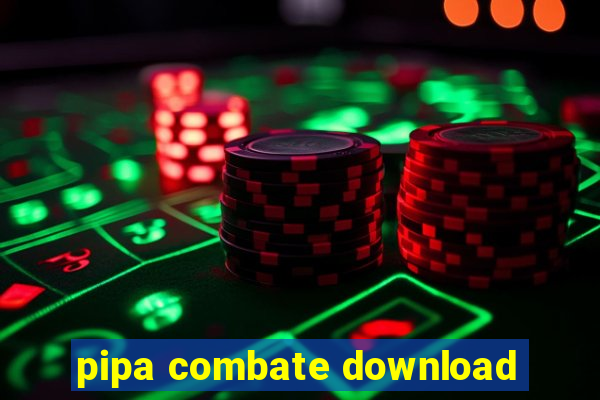 pipa combate download